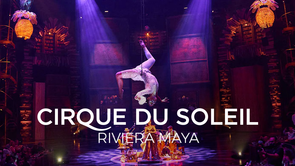 Cirque du Soleil Riviera Maya